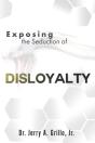 Exposing The Seduction Of Disloyalty - Preview