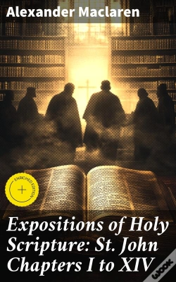 Capa do artigo Expositions Of Holy Scripture: St. John Chapters I To Xiv