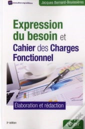 Expression Du Besoin Et Cahier Des Charges Fonctionnel ; Élaboration Et Rédaction