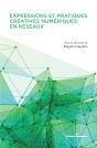 Expressions Et Pratiques Creatives Numeriques En Reseau - Preview