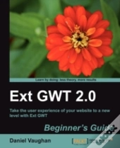 Ext Gwt 2.0: Beginner'S Guide