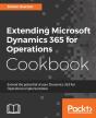 Extending Microsoft Dynamics 365 For Operations Cookbook - Preview