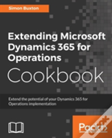 Extending Microsoft Dynamics 365 For Operations Cookbook