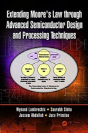 Extending Moore'S Law Through Advanced Semiconductor Design And Processing Techniques - Preview