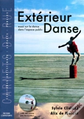 Extérieur Danse ; Essai Sur La Danse Dans L'Espace Public