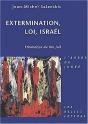 Extermination, Loi, Israêl ; Ethanalyse Du Fait Juif - Preview