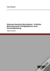 Capa do artigo Externes Executive Recruitment Aã¢Â€Šâ¬" Kritische Betrachtung Der Erfolgsfaktoren Einer Personalberatung