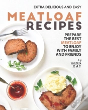 Capa do artigo Extra Delicious And Easy Meatloaf Recipes