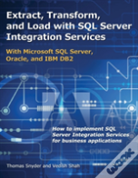 Extract, Transform, And Load With Sql Server Integration Services