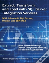 Extract, Transform, And Load With Sql Server Integration Services