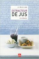 Extracteur De Jus : Recettes Et Astuces D'Utilisation