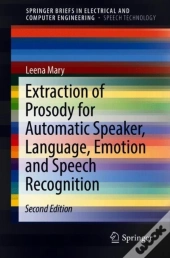 Extraction Of Prosody For Automatic Speaker, Language, Emotion And Speech Recognition