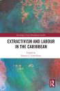 Extractivism And Labour In The Caribbean - Preview