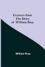 Extracts From The Diary Of William Bray - Preview