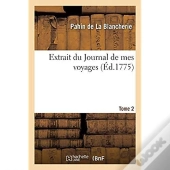 Extrait Du Journal De Mes Voyages. Tome 2