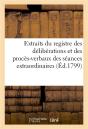 Extraits Du Registre Des Deliberations Et Des Proces-Verbaux Des Seances Extraordinaires (Ed.1799) - Preview
