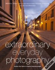 Extraordinary Everyday Photography
