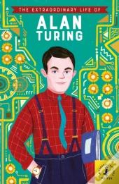 Extraordinary Life Of Alan Turing
