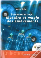 Extraterrestres... Mystère Et Magie Des Enlèvements