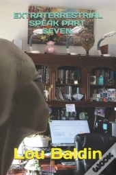 Extraterrestrial Speak Part Seven