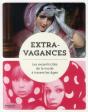Extravagances - Les Excentricites De La Mode A Travers Les Ages - Preview