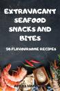 Extravagant Seafood Snacks And Bites - Preview