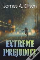 Extreme Prejudice