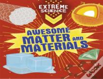 Extreme Science: Awesome Matter And Materials