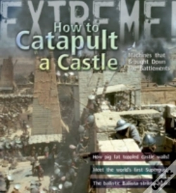 Capa do artigo Extreme Science: How To Catapult A Castle