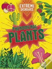 Extreme Science: Phenomenal Plants