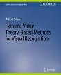 Extreme Value Theory-Based Methods For Visual Recognition - Preview