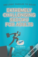 Extremely Challenging Sudoku For Adults - 242 Logic Puzzles To Solve