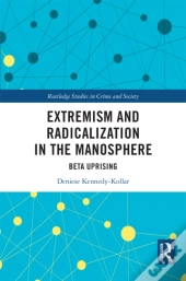 Extremism And Radicalization In The Manosphere
