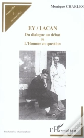Ey-Lacan ; Du Dialogue Au Debat Ou L'Homme En Question