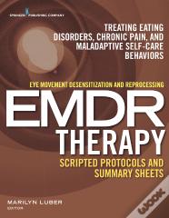 Eye Movement Desensitization And Reprocessing (Emdr) Scripted Protocols And Summary Sheets