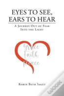 Eyes To See, Ears To Hear