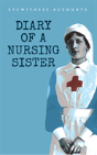 Eyewitness Accounts Diary Of A Nursing Sister - Preview