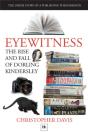 Eyewitness: The Rise And Fall Of Dorling Kindersley - Preview