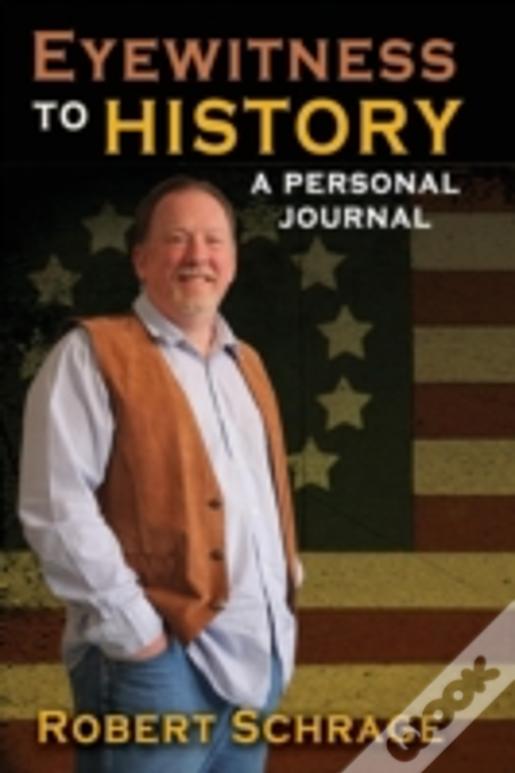 Eyewitness To History A Personal Journal