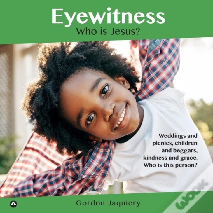 Eyewitness: Who Is Jesus?