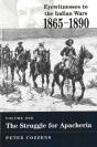 Eyewitnesses To The Indian Wars, 1865-1890struggle For Apacheria - Preview