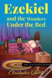 Ezekiel And The Wonders Under The Bed
