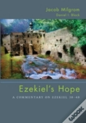 Ezekiel'S Hope: A Commentary On Ezekiel
