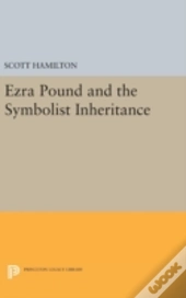 Ezra Pound And The Symbolist Inheritance