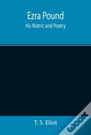 Ezra Pound: His Metric And Poetry