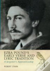 Ezra Pound'S Early Verse & Lyric Tradition