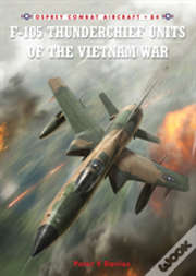 F-105 Thunderchief Units Of The Vietnam War