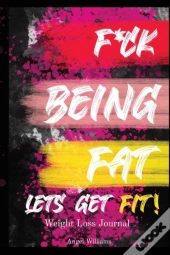 F Ck Being Fat! Let'S Get Fit