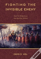 F I G H T I N G T H E Invisible Enemy