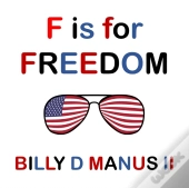 F Is For Freedom